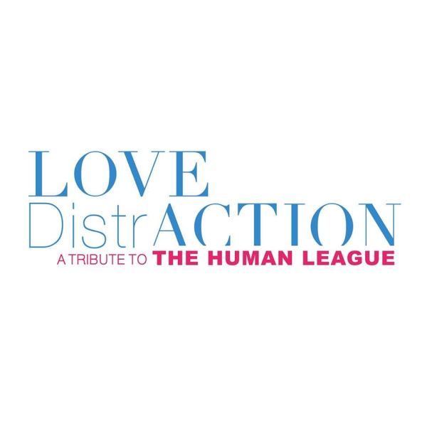 LOVE DISTRACTION-HUMAN LEAGUE TRIBUTE BAND