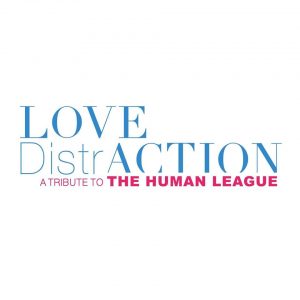 LOVE DISTRACTION-HUMAN LEAGUE TRIBUTE BAND
