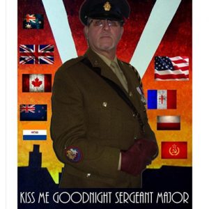 KISS ME GOODNIGHT SGT MAJOR -1940'S TRIBUTE SHOW